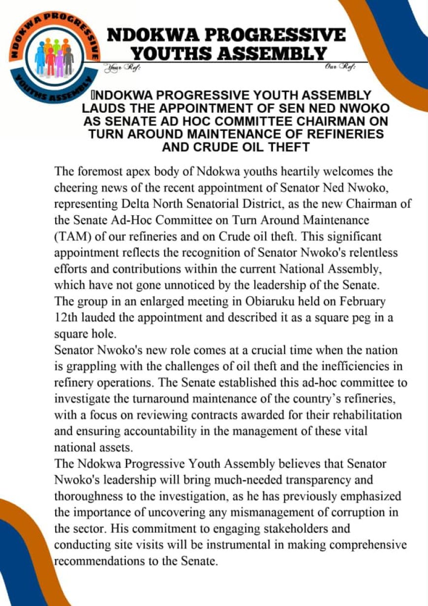 NDOKWA PROGRESSIVE YOUTH ASSEMBLY LAUDS THE APPOINTMENT OF SEN NED NWOKO AS SENATE AD HOC COMMITTEE CHAIRMAN ON TURN AROUND MAINTENANCE OF REFINERIES AND CRUDE OIL THEFT